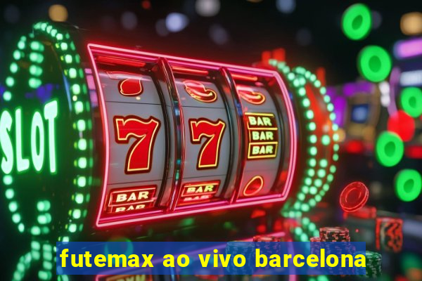 futemax ao vivo barcelona
